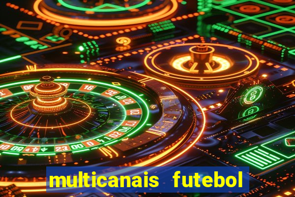 multicanais futebol ao vivo